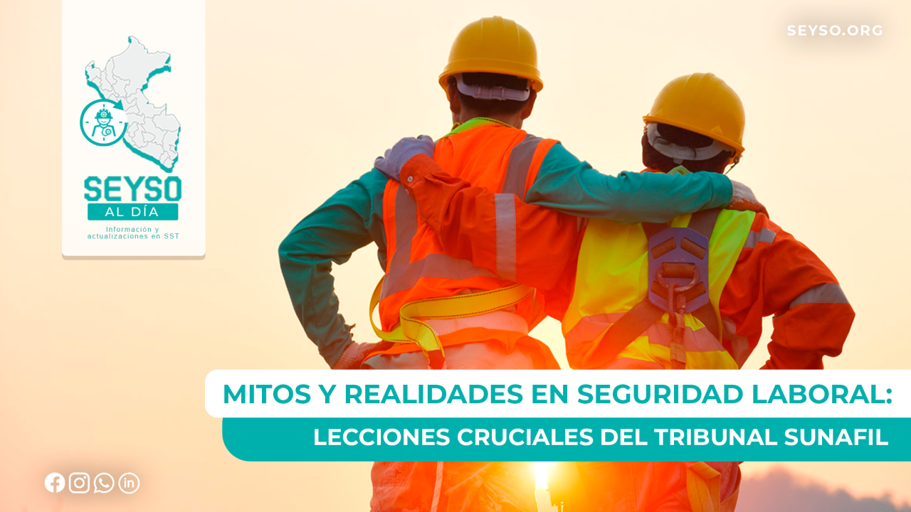 Mitos y Realidades en Seguridad Laboral: Lecciones Cruciales del Tribunal SUNAFIL