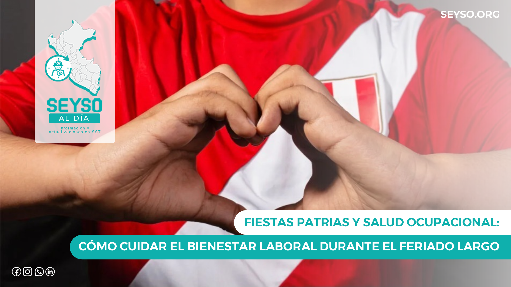 FIESTAS PATRIAS Y SALUD OCUPACIONAL: CÓMO CUIDAR EL BIENESTAR LABORAL DURANTE EL FERIADO LARGO