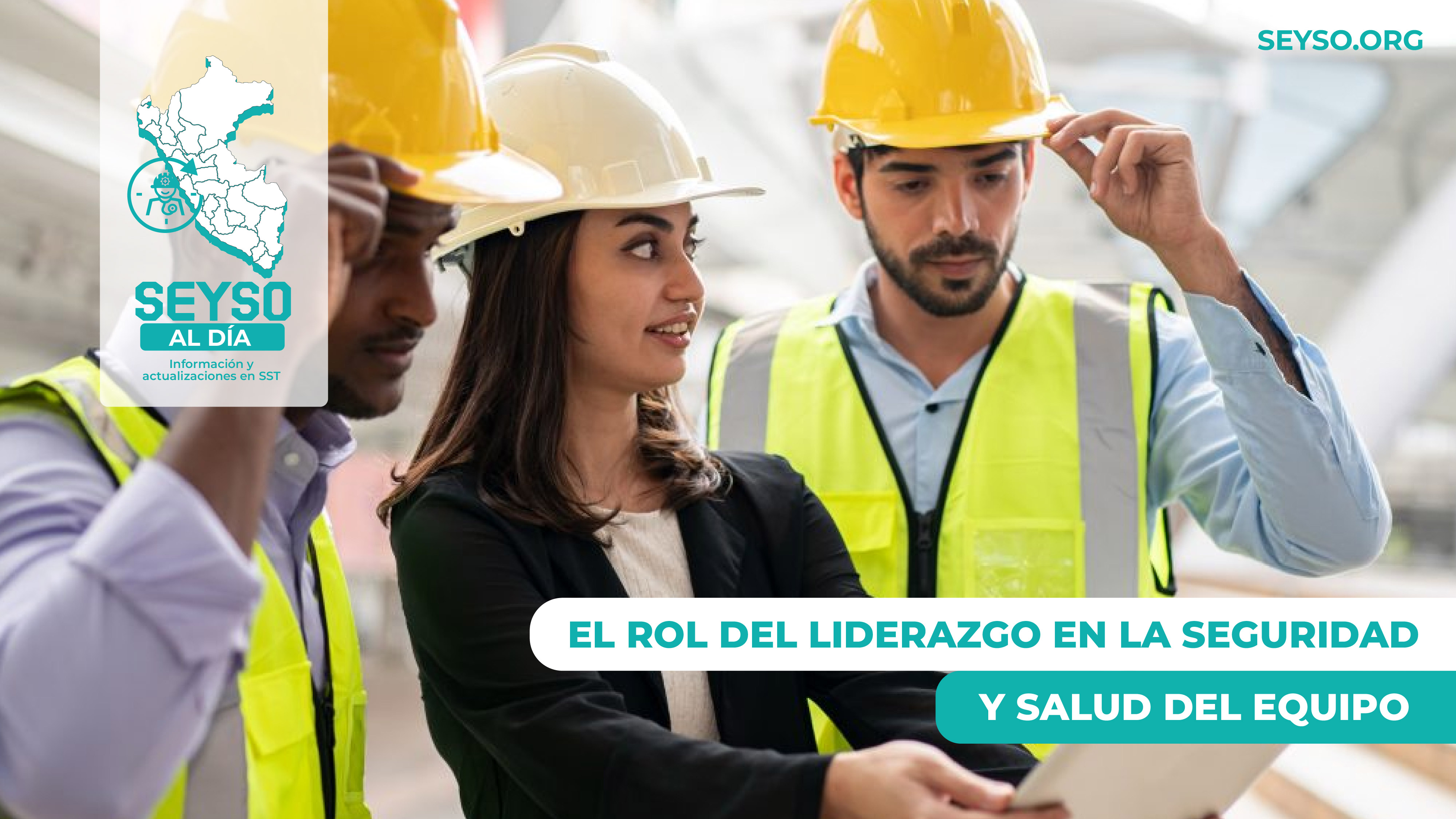 El rol del liderazgo en la seguridad y salud del equipo