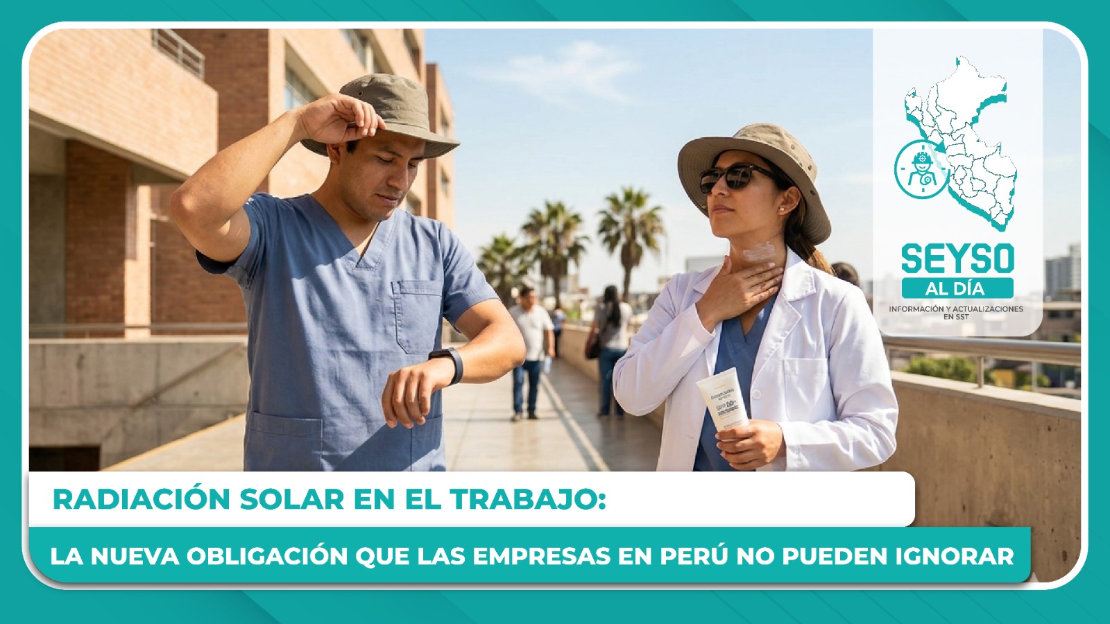 Radiación solar en el trabajo: la nueva obligación que las empresas en Perú no pueden ignorar
